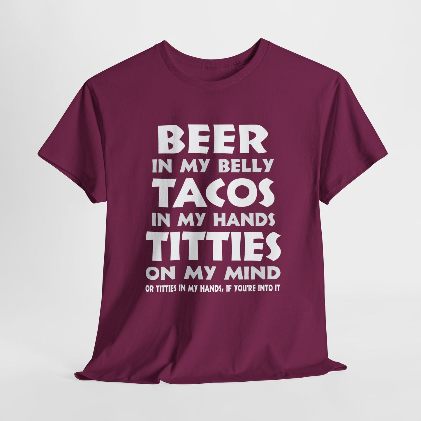 Titties On My Mind... Or Titties In My Hands, If You're Into It - Unisex Heavy Cotton Tee