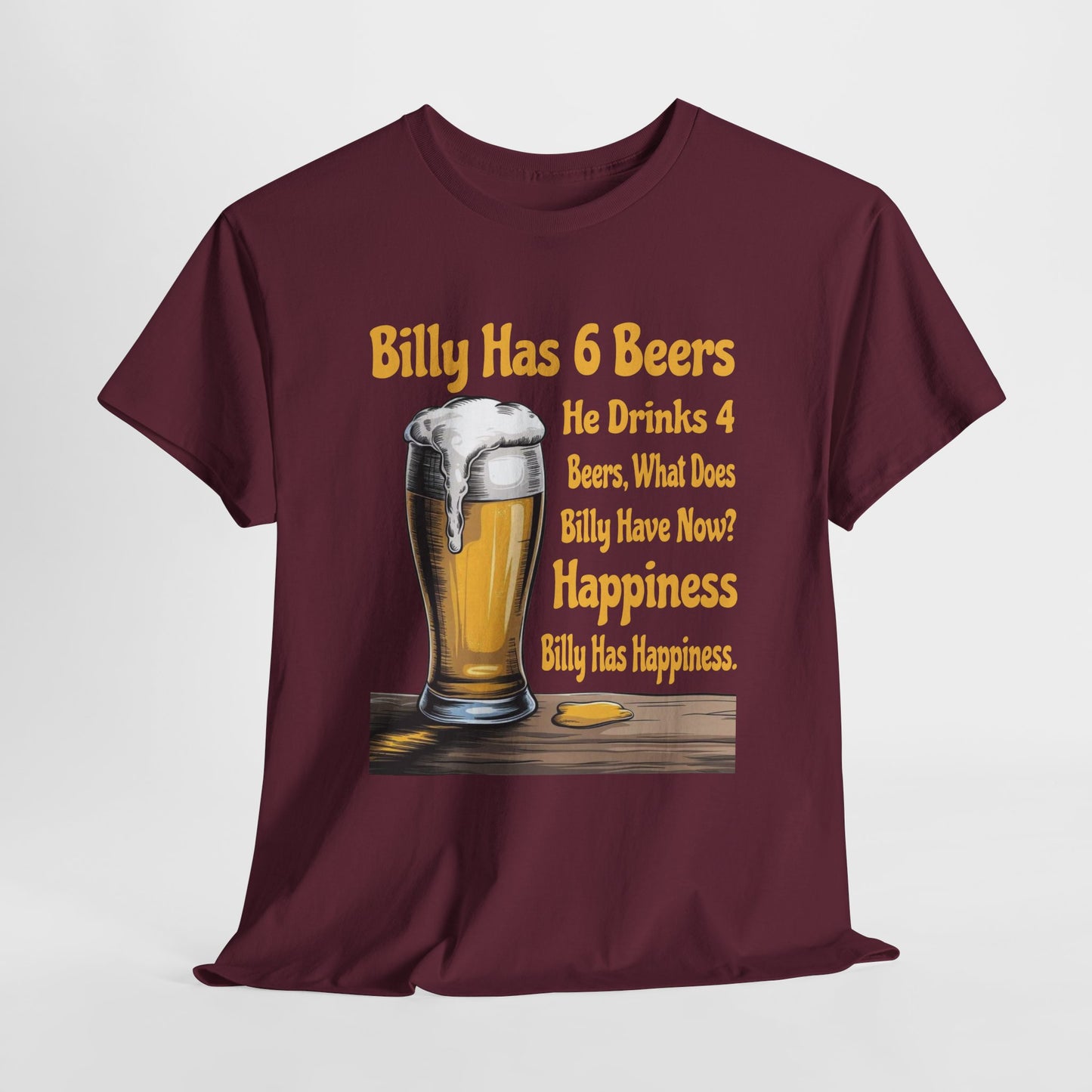 Billy Has 6 Beers, Billy Has Happiness - Funny Beer Lover Tee - Gildan 5000 Unisex T-shirt