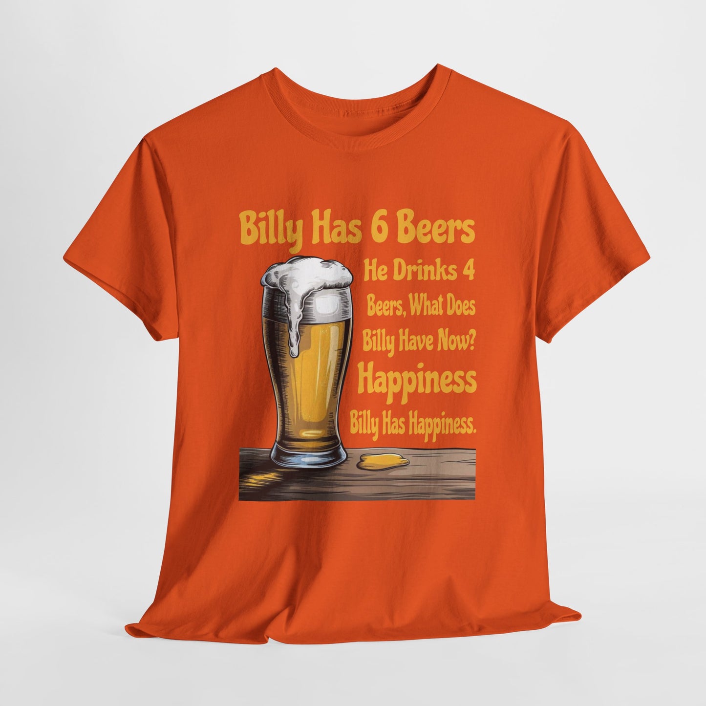 Billy Has 6 Beers, Billy Has Happiness - Funny Beer Lover Tee - Gildan 5000 Unisex T-shirt