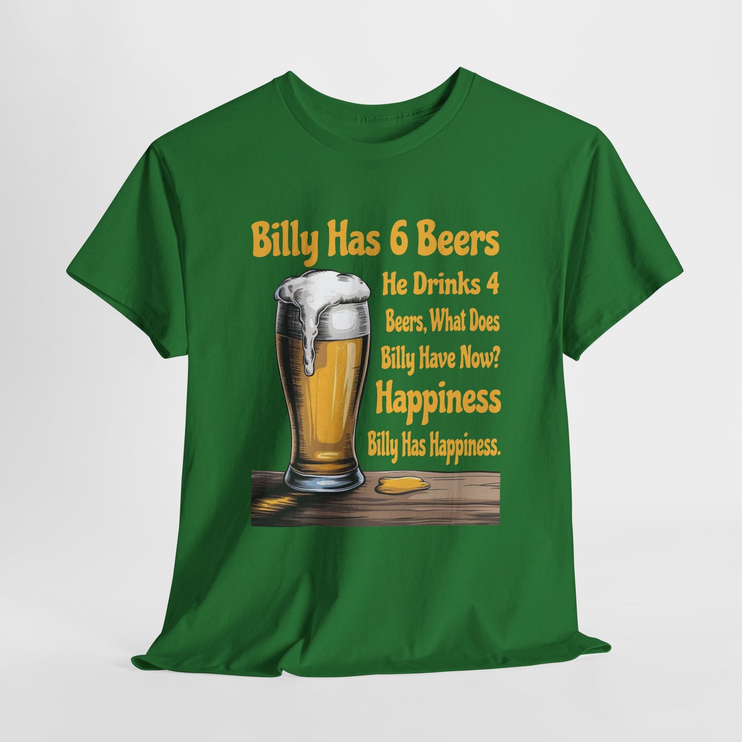 Billy Has 6 Beers, Billy Has Happiness - Funny Beer Lover Tee - Gildan 5000 Unisex T-shirt