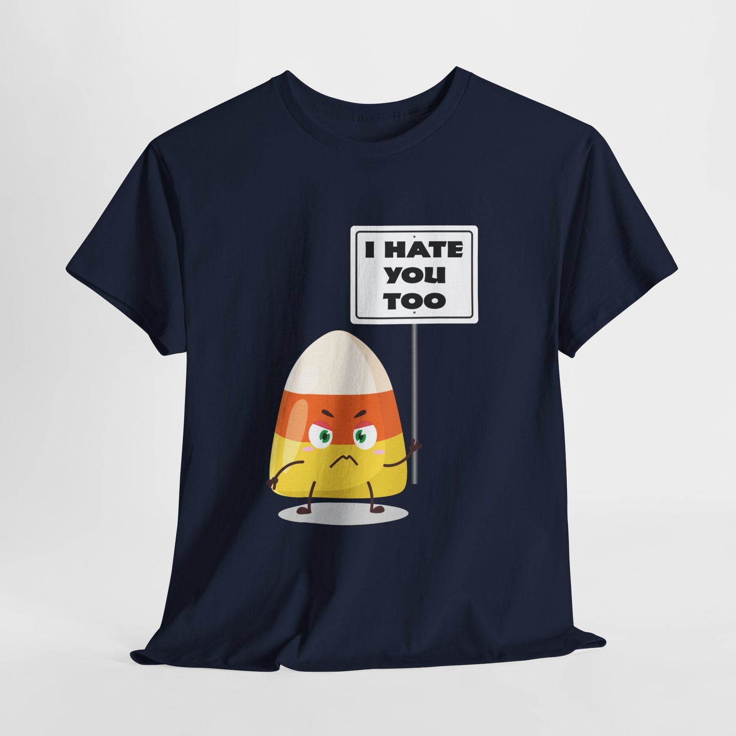 Candy Corn With Sign - I Hate You Too - Gildan 5000 Unisex T-shirt