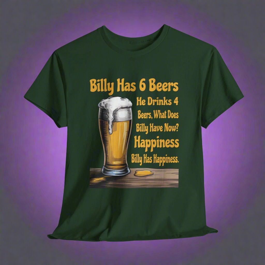 Billy Has 6 Beers, Billy Has Happiness - Funny Beer Lover Tee - Gildan 5000 Unisex T-shirt