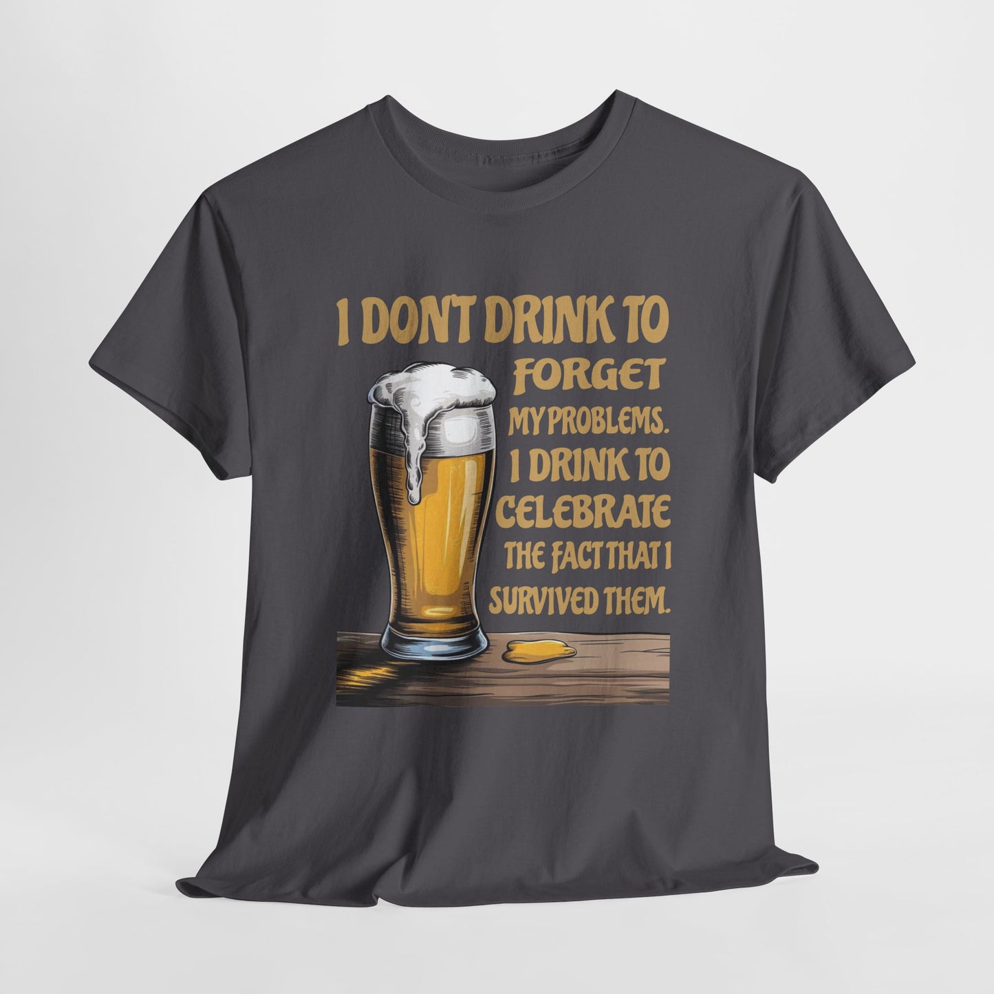 I Don't Drink To Forget My Problems - Gildan 5000 Unisex T-shirt