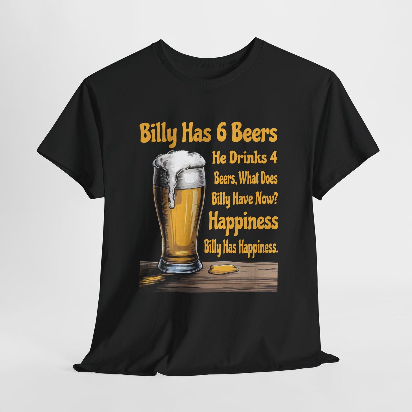 Billy Has 6 Beers, Billy Has Happiness - Funny Beer Lover Tee - Gildan 5000 Unisex T-shirt