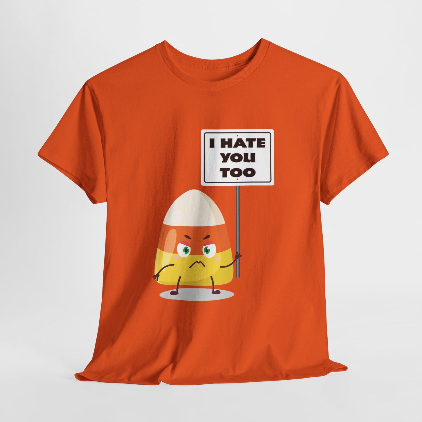 Candy Corn With Sign - I Hate You Too - Gildan 5000 Unisex T-shirt