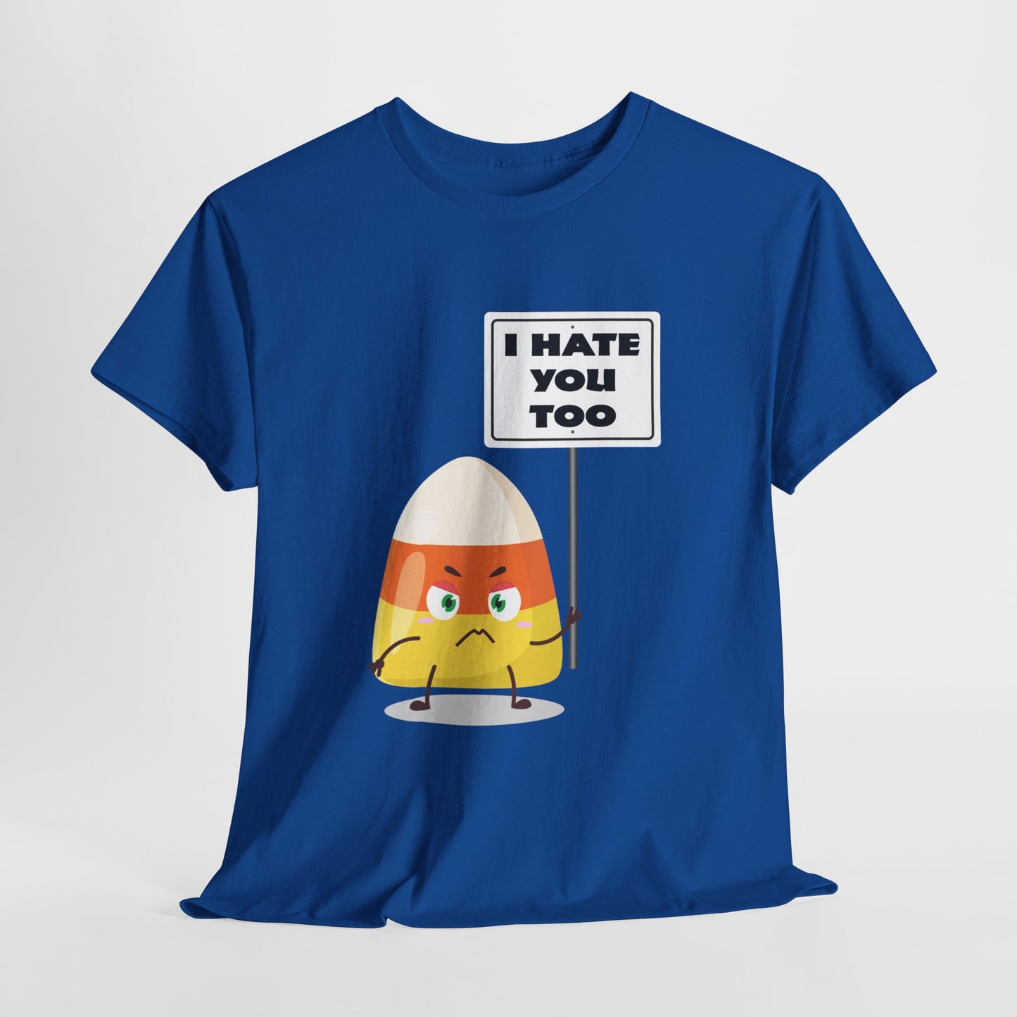 Candy Corn With Sign - I Hate You Too - Gildan 5000 Unisex T-shirt
