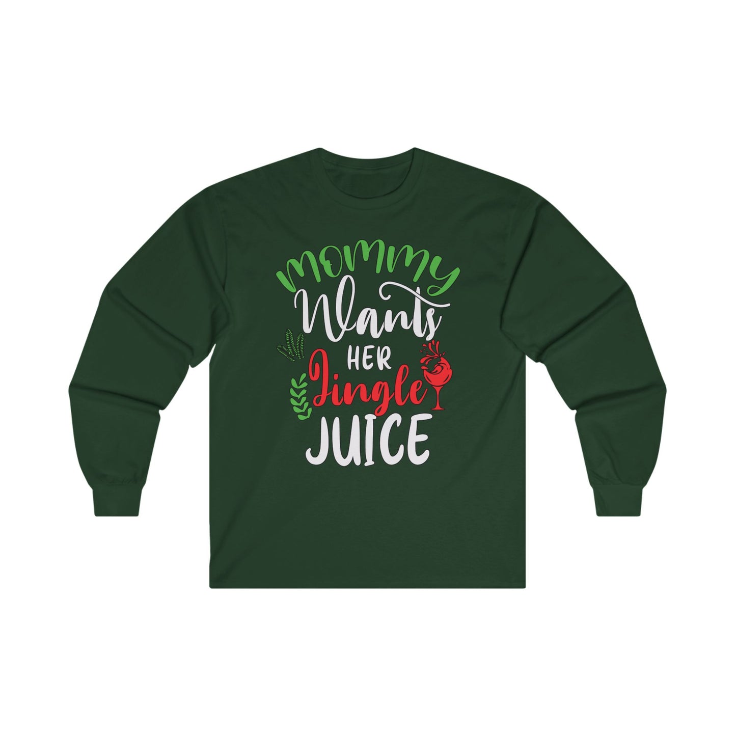 Mommy Wants Her Jingle Juice Long Sleeve Tee - Christmas Holidays
