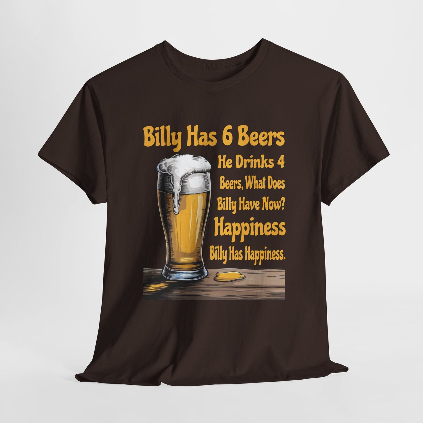 Billy Has 6 Beers, Billy Has Happiness - Funny Beer Lover Tee - Gildan 5000 Unisex T-shirt