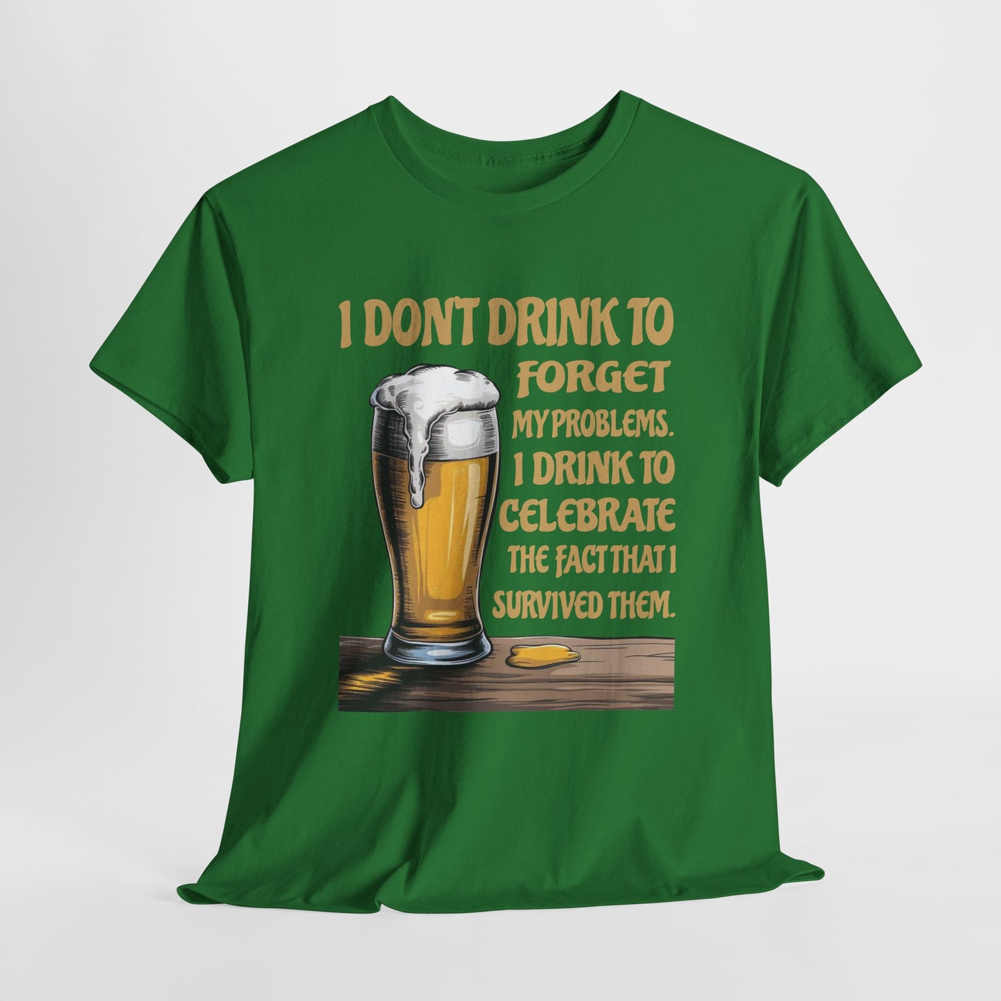I Don't Drink To Forget My Problems - Gildan 5000 Unisex T-shirt