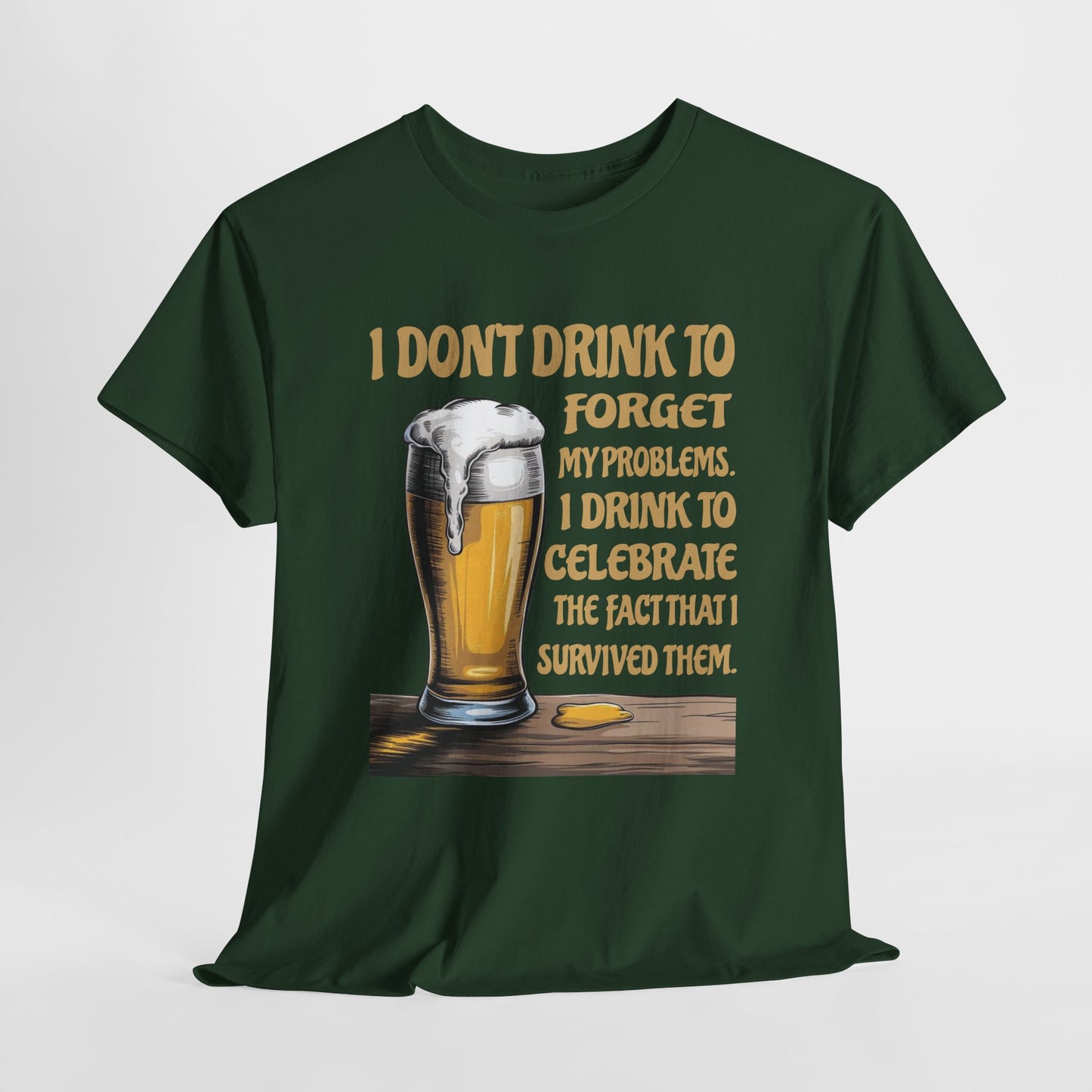 I Don't Drink To Forget My Problems - Gildan 5000 Unisex T-shirt