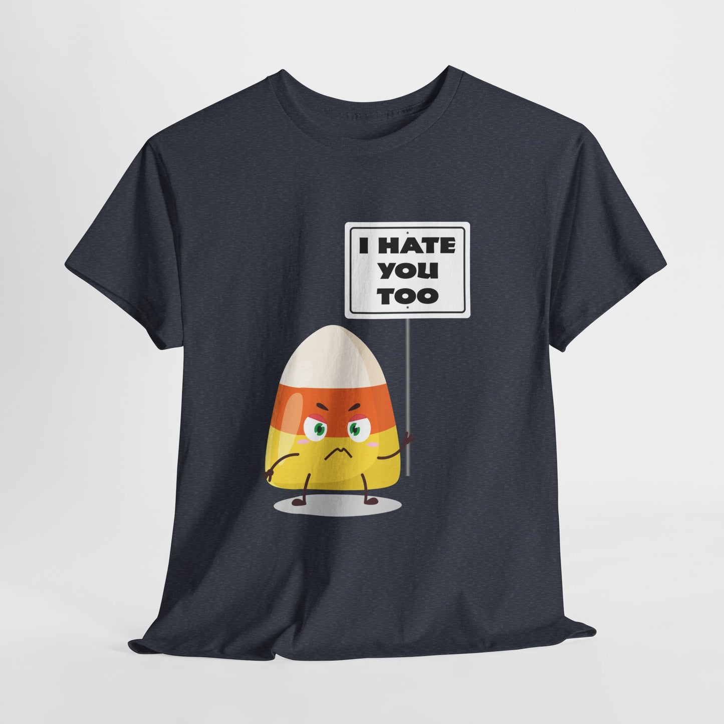 Candy Corn With Sign - I Hate You Too - Gildan 5000 Unisex T-shirt