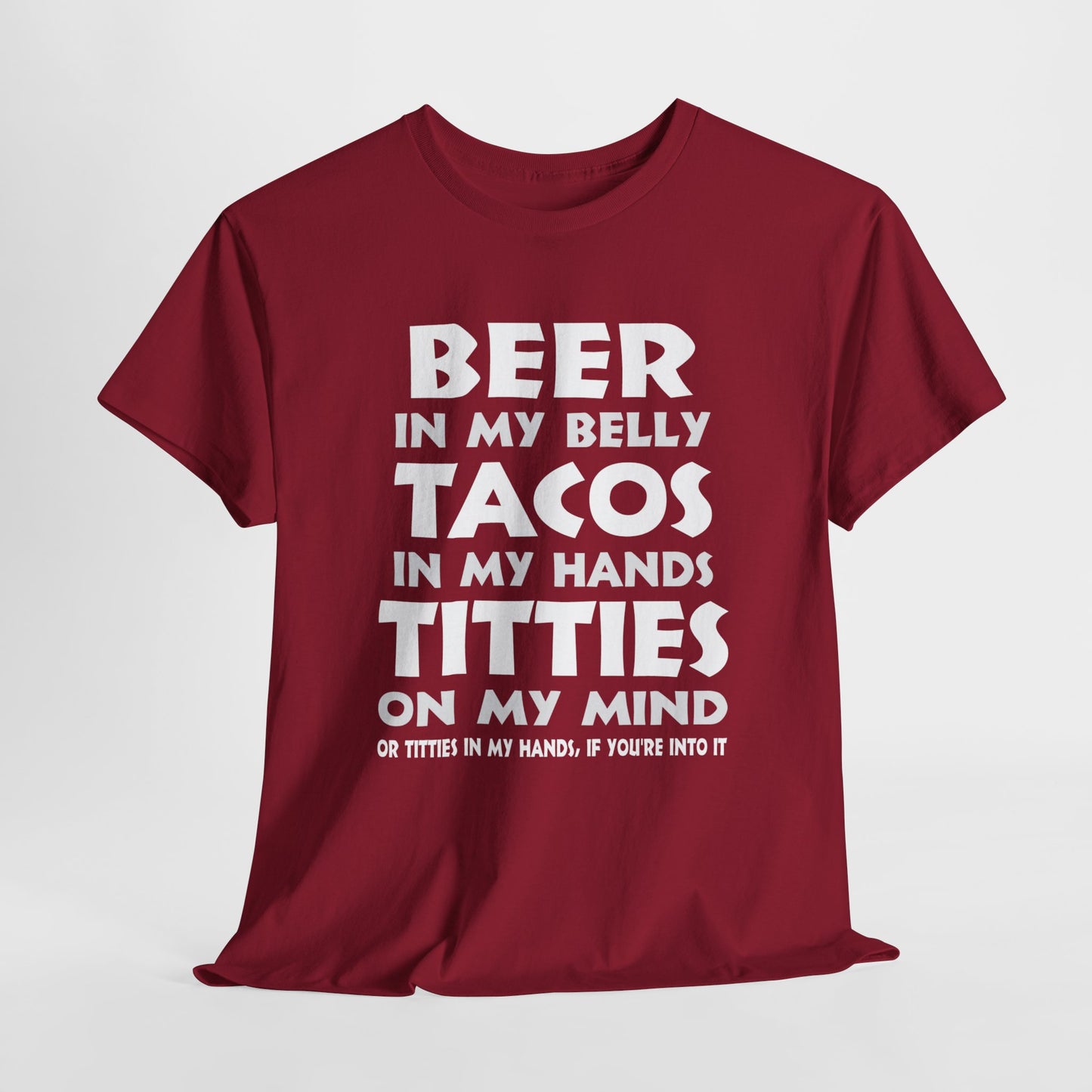 Titties On My Mind... Or Titties In My Hands, If You're Into It - Unisex Heavy Cotton Tee