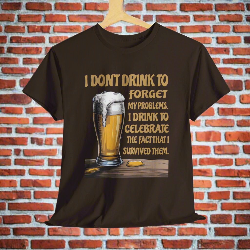 I Don't Drink To Forget My Problems - Gildan 5000 Unisex T-shirt