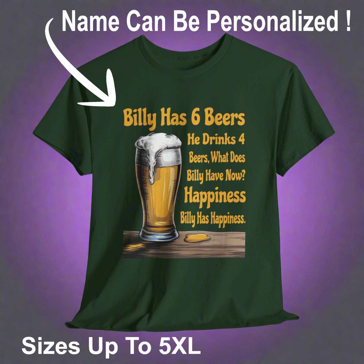 Billy Has 6 Beers, Billy Has Happiness - Funny Beer Lover Tee - Gildan 5000 Unisex T-shirt