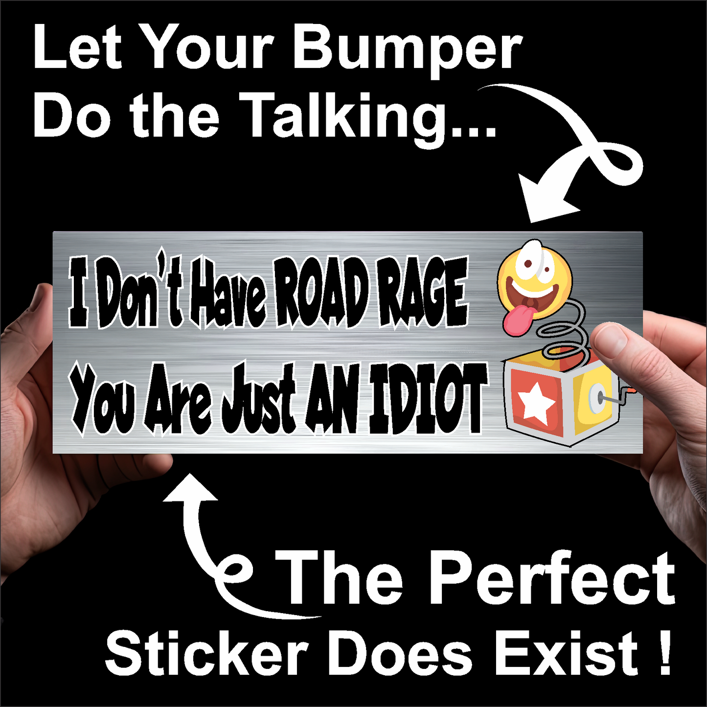I Don't Have Road Rage, You Are Just An Idiot