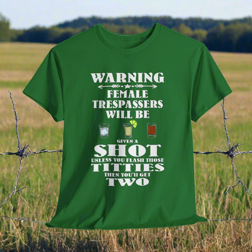 Warning Female Trespassers Will Be Given A Shot - FRONT Print - Gildan 5000 Unisex T-shirt