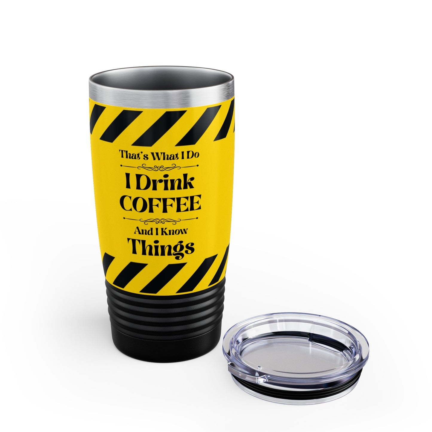 CAUTION, I Drink Coffee, And I Know Things - Ringneck Tumbler, 20oz