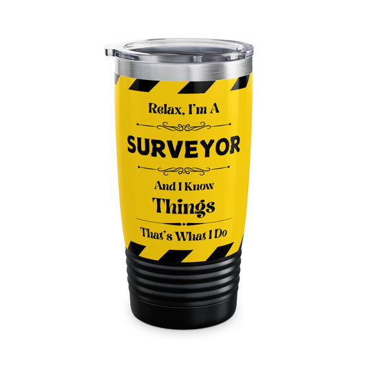 Relax, I'm A Surveyor, And I Know Things - Ringneck Tumbler, 20oz