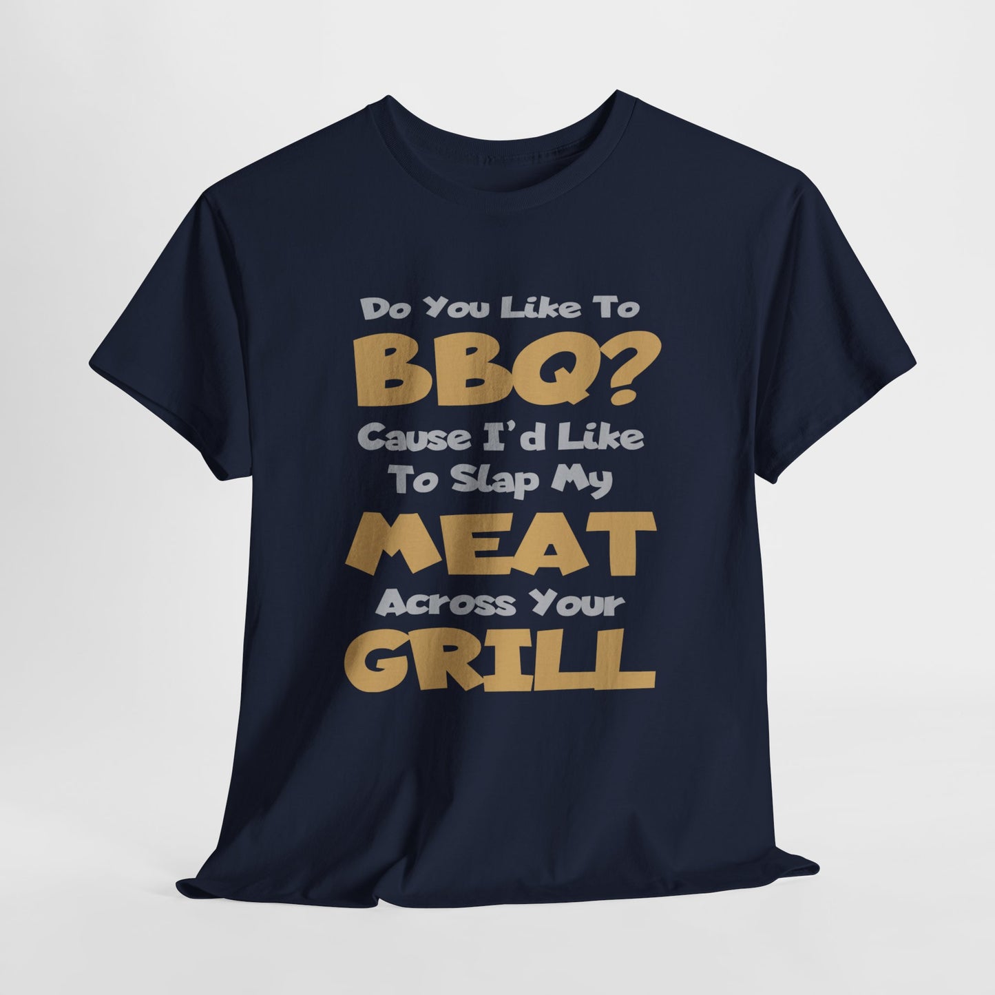 Do You Like To BBQ? - FRONT Print - Gildan 5000 Unisex T-shirt