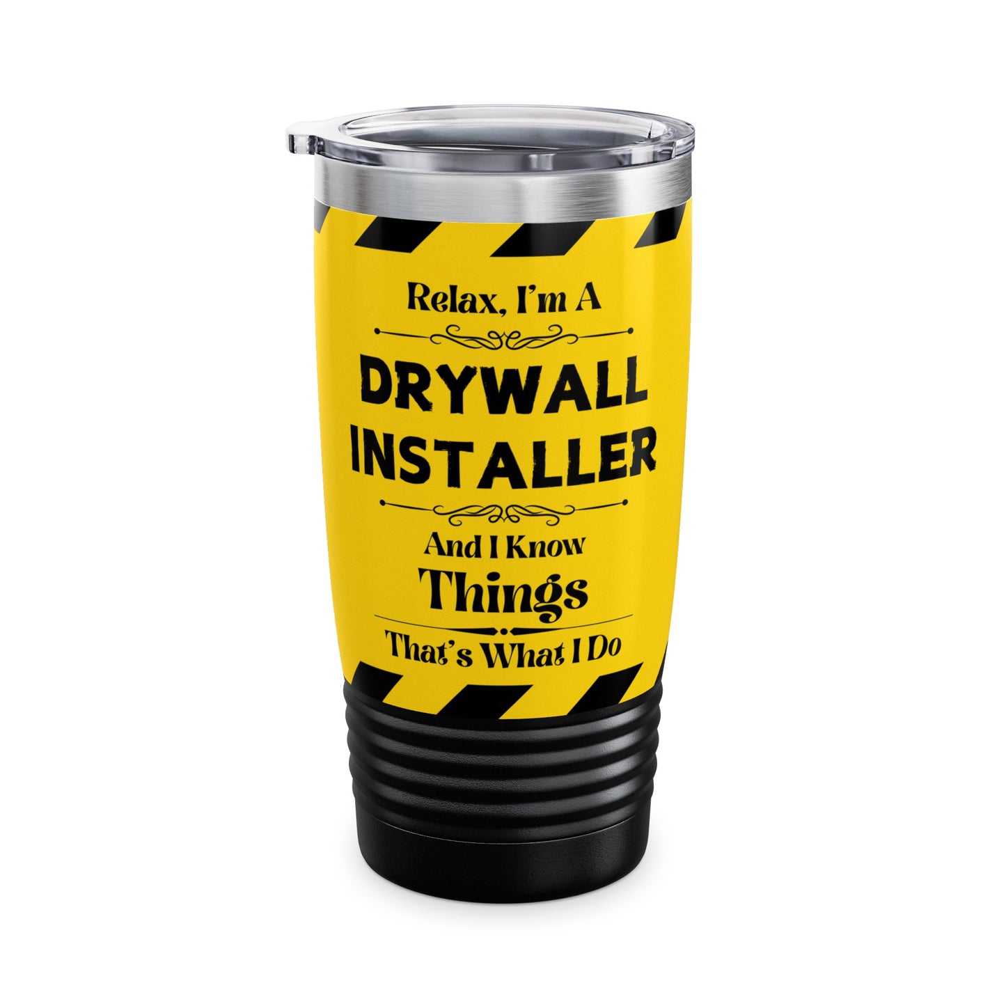 Relax, I'm A DRYWALL INSTALLER, And I Know Things - Ringneck Tumbler, 20oz