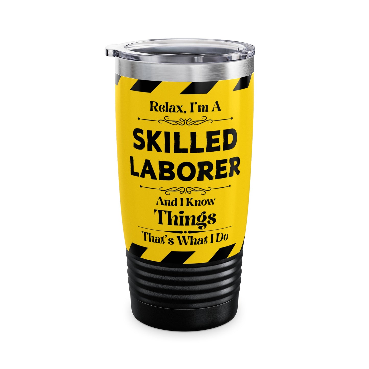 Relax, I'm A SKILLED LABORER, And I Know Things - Ringneck Tumbler, 20oz