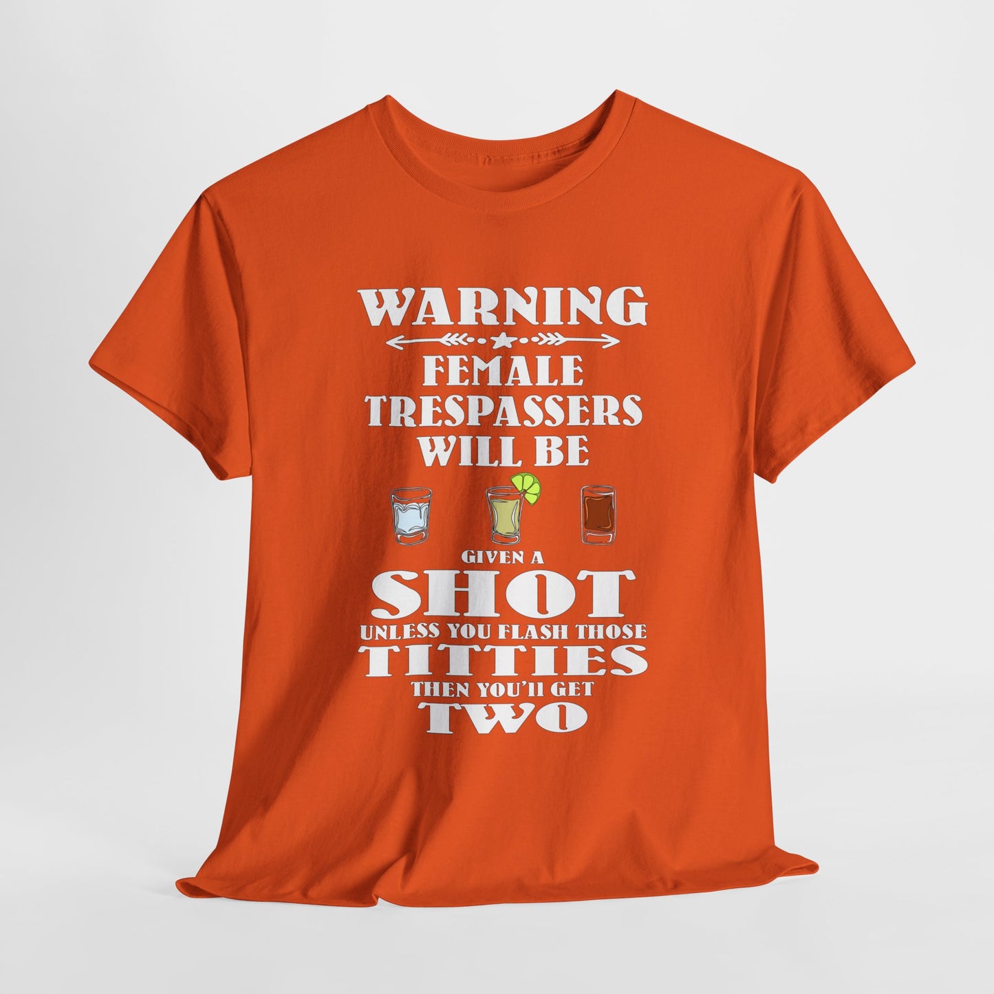 Warning Female Trespassers Will Be Given A Shot - FRONT Print - Gildan 5000 Unisex T-shirt