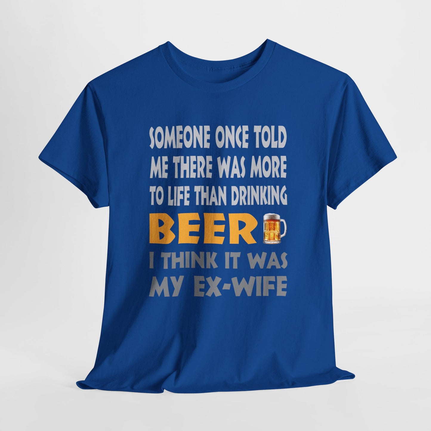 Someone Once Told Me There Was More To Life Than Drinking Beer - Gildan 5000 Unisex T-shirt