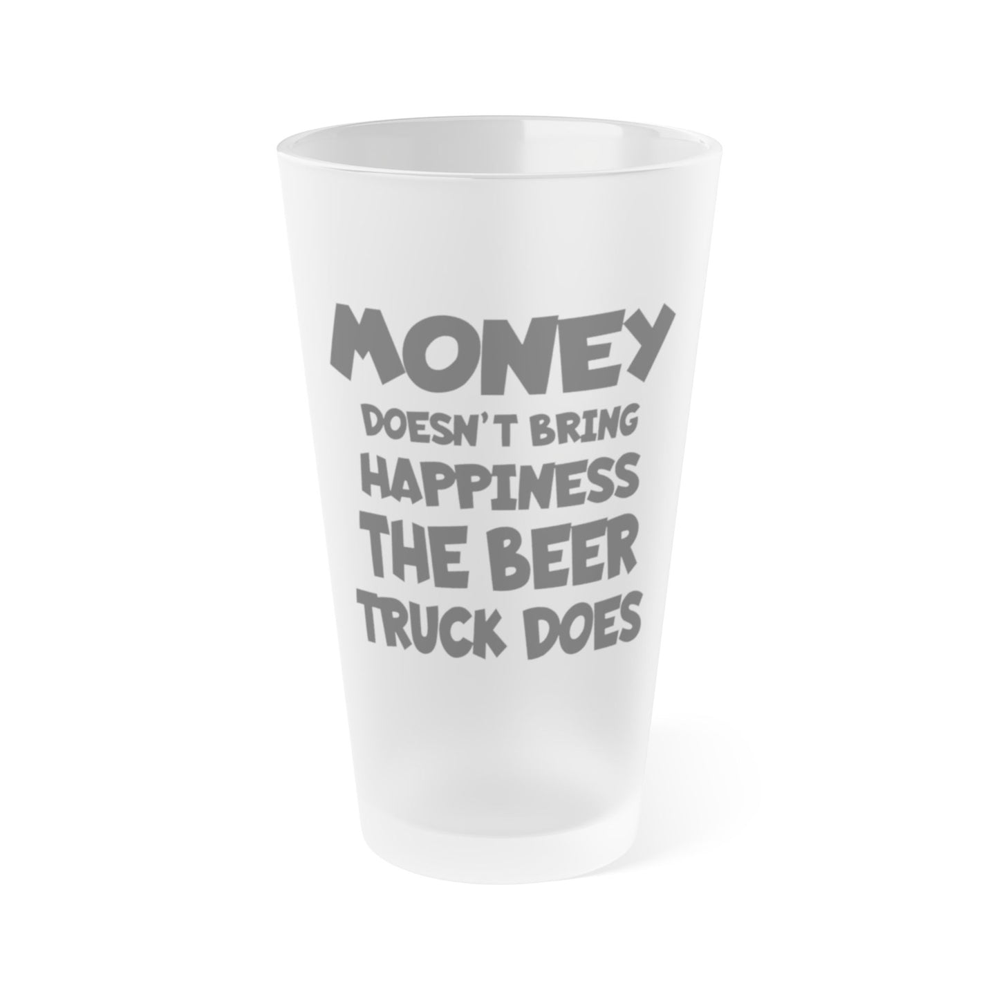 Money Doesn't Bring Happiness, The BEER TRUCK Does - Frosted Pint Glass, 16oz