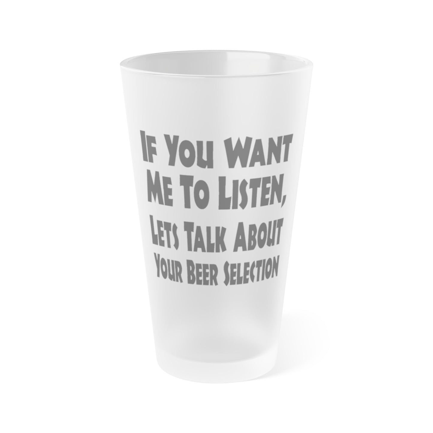 Lets Talk About Your Beer Selection - Frosted Pint Glass, 16oz