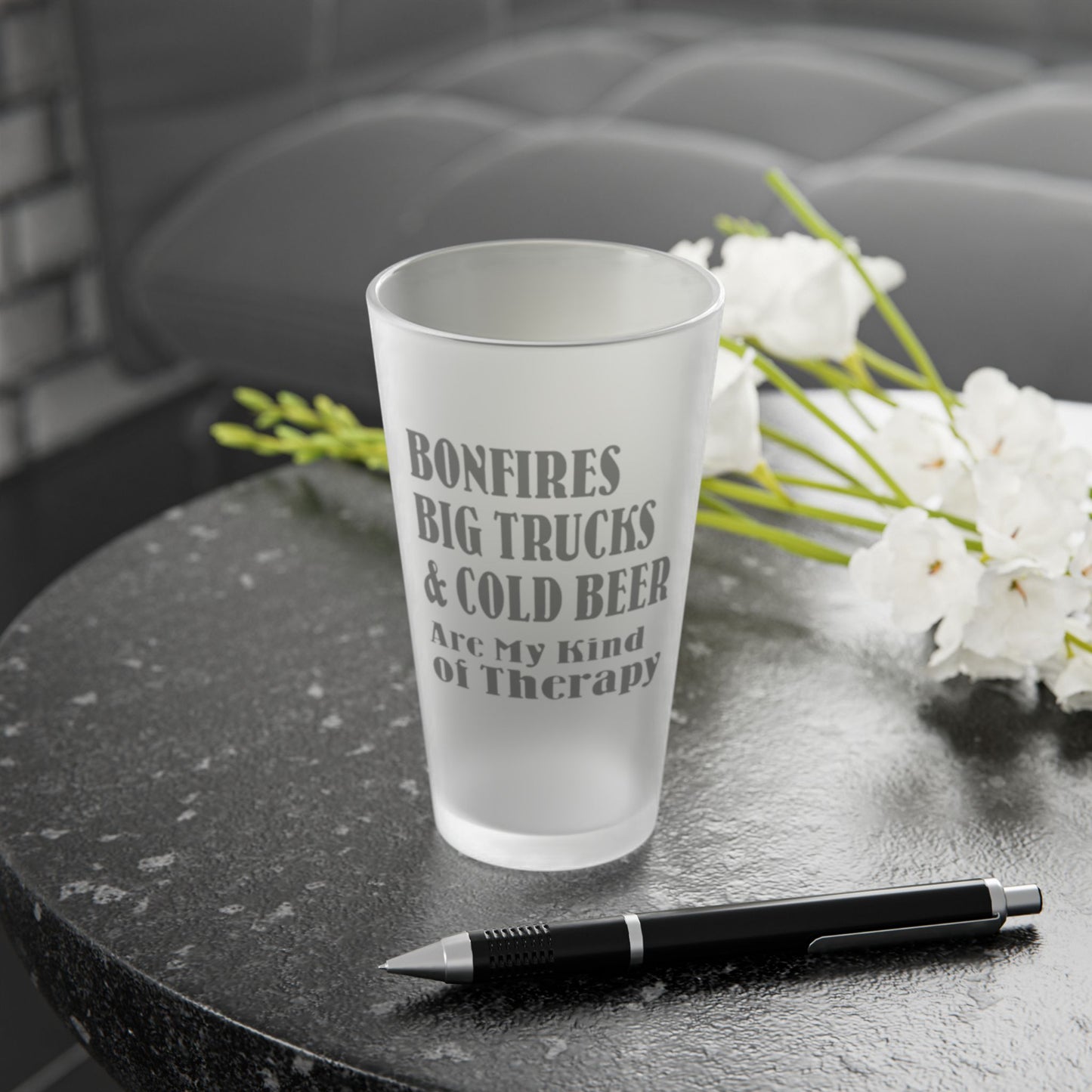 Bonfires, Big Trucks & Cold Beer Are My Kind Of Therapy - Frosted Pint Glass, 16oz