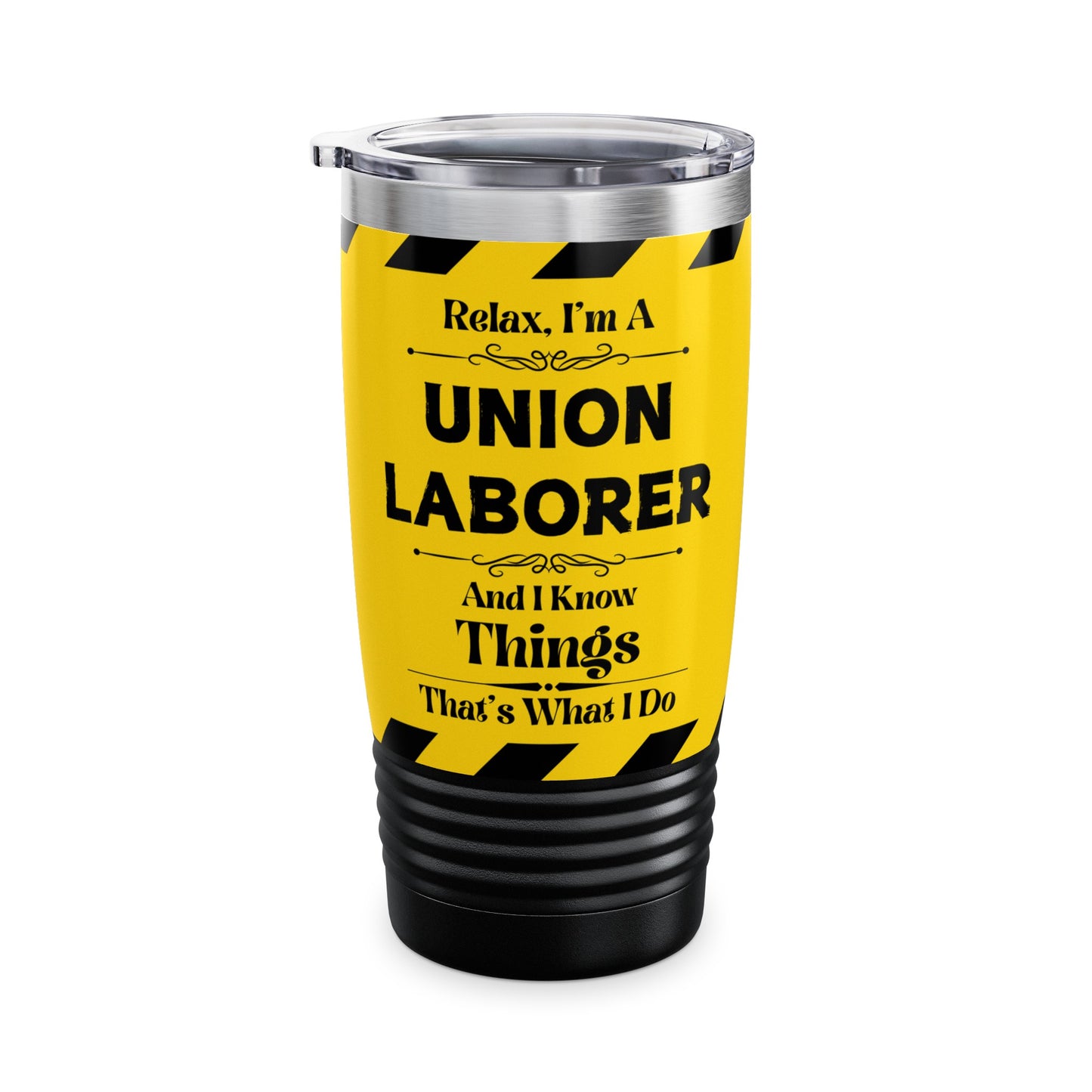 Relax, I'm A Union Laborer, And I Know Things - Ringneck Tumbler, 20oz