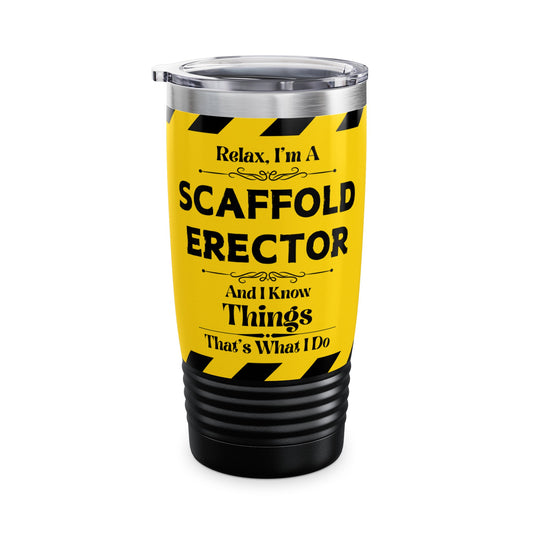 Relax, I'm A Scaffold Erector, And I Know Things - Ringneck Tumbler, 20oz