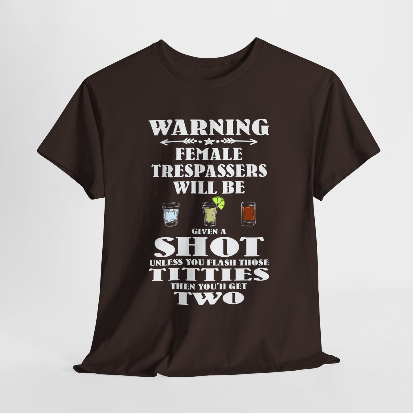 Warning Female Trespassers Will Be Given A Shot - FRONT Print - Gildan 5000 Unisex T-shirt