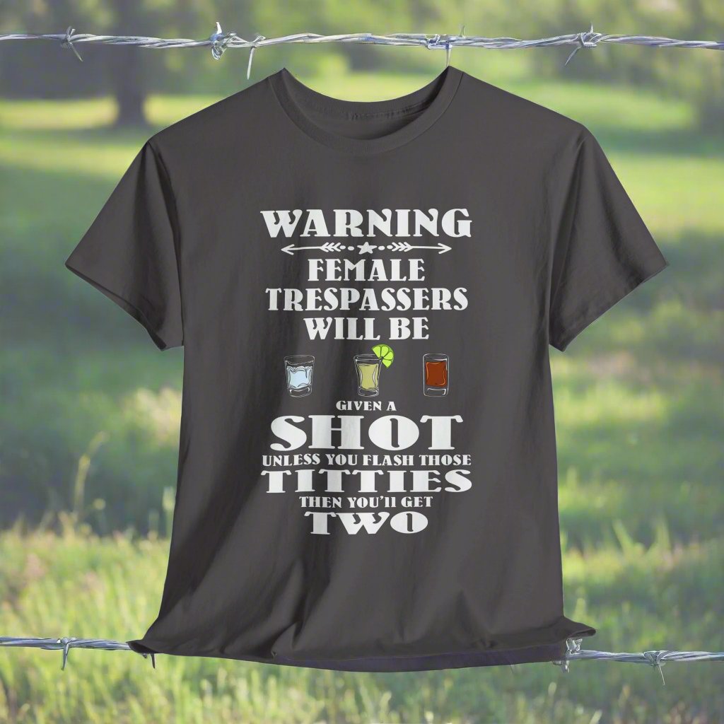 Warning Female Trespassers Will Be Given A Shot - FRONT Print - Gildan 5000 Unisex T-shirt