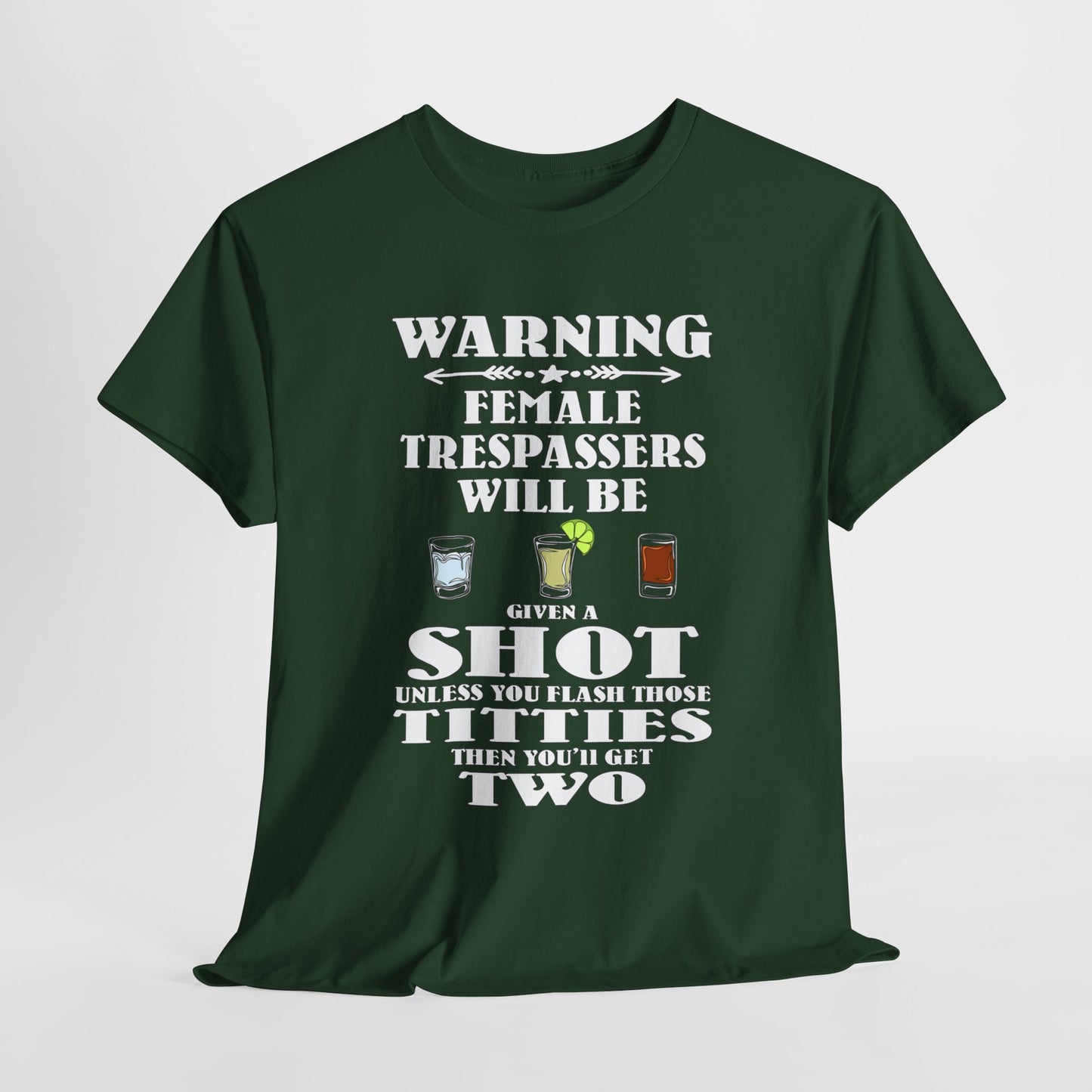 Warning Female Trespassers Will Be Given A Shot - FRONT Print - Gildan 5000 Unisex T-shirt