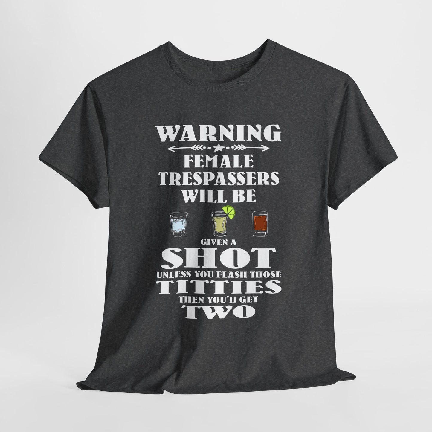 Warning Female Trespassers Will Be Given A Shot - FRONT Print - Gildan 5000 Unisex T-shirt