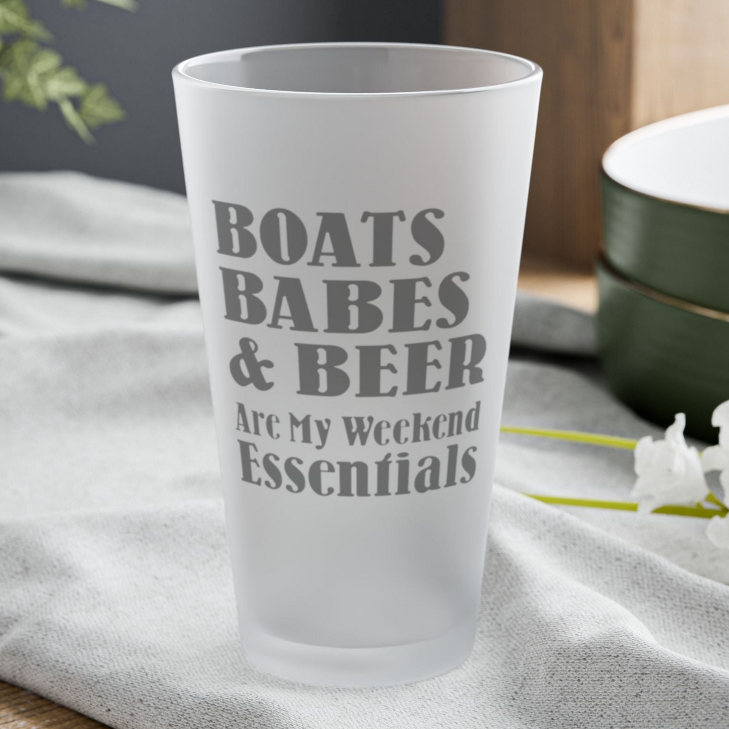 Boats, Babes & Beer Are My Weekend Essentials - Frosted Pint Glass, 16oz