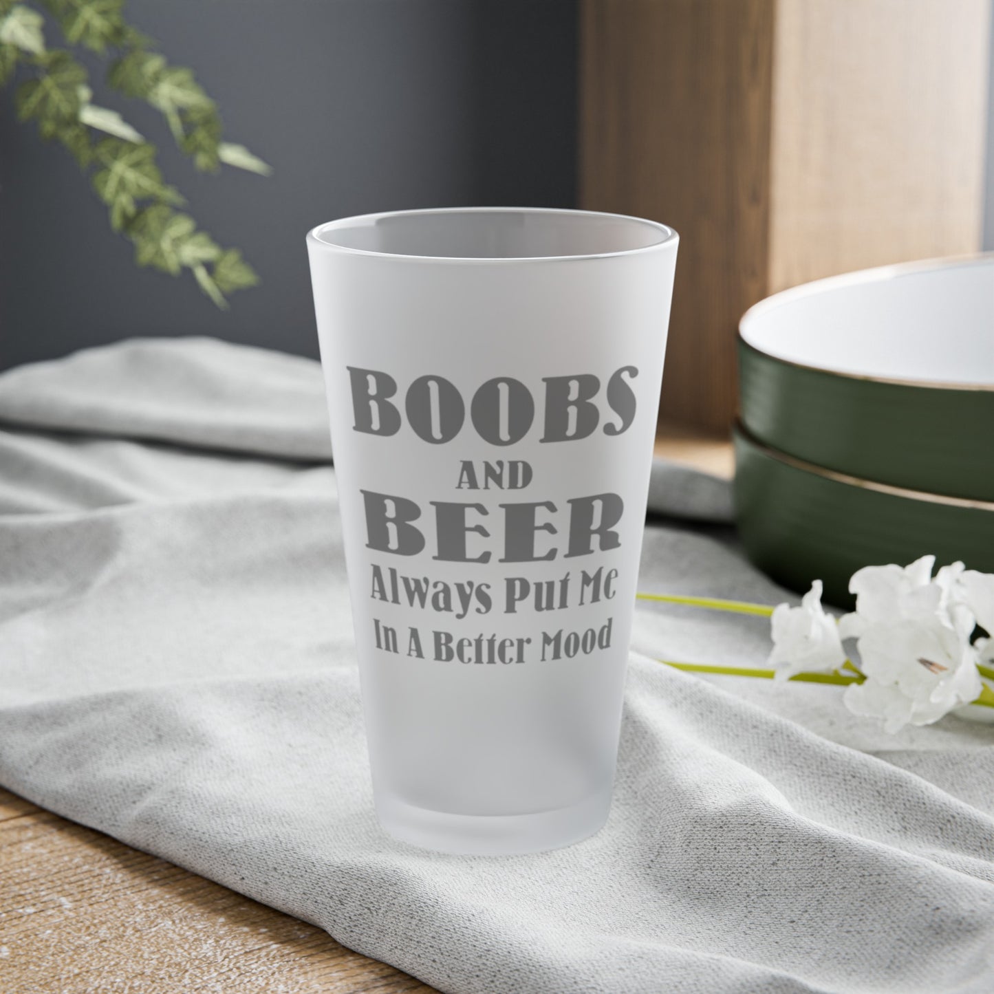 BOOBS and BEER Always Put Me In A Better Mood - Frosted Pint Glass, 16oz