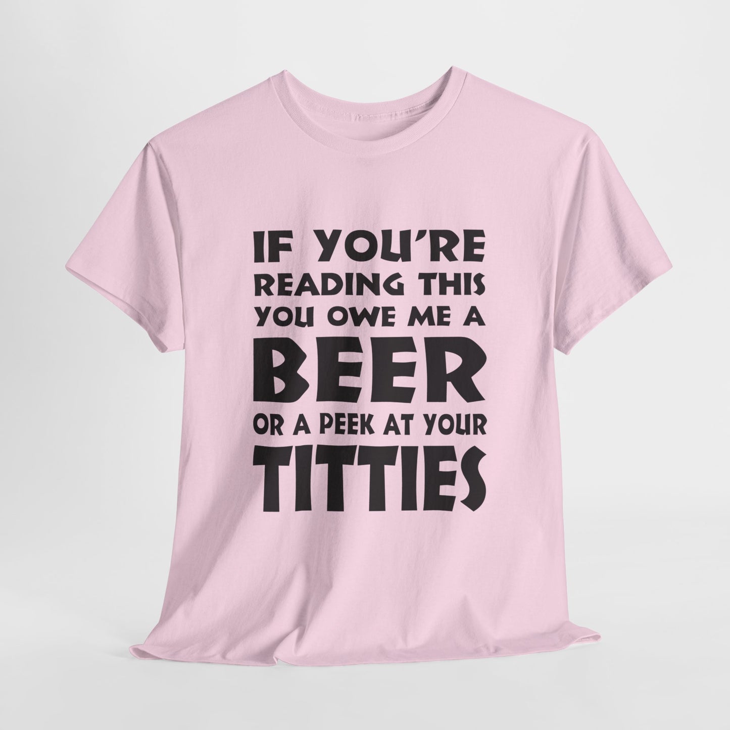 If You're Reading This, You Owe Me A Peek At Your Titties - FRONT Print - Gildan 5000 Unisex T-shirt