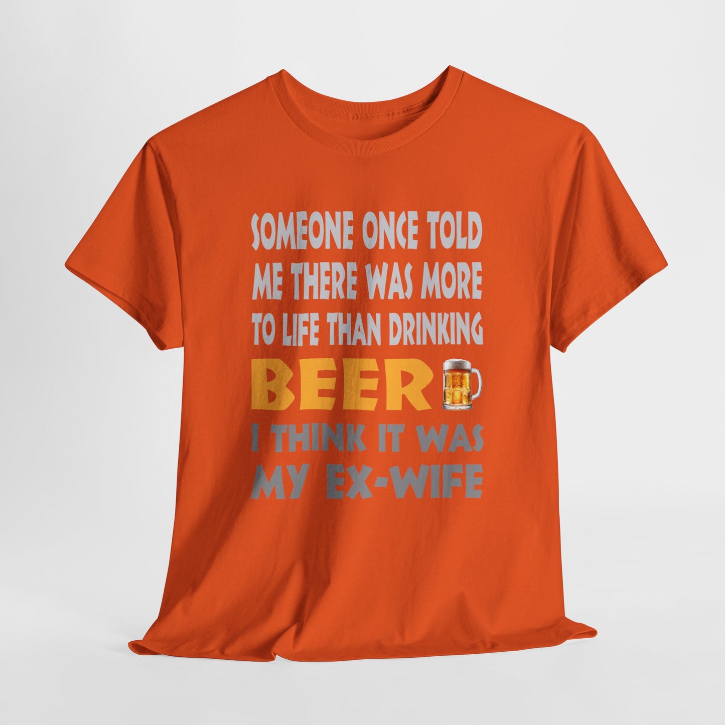 Someone Once Told Me There Was More To Life Than Drinking Beer - Gildan 5000 Unisex T-shirt