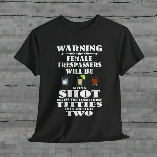 Warning Female Trespassers Will Be Given A Shot - FRONT Print - Gildan 5000 Unisex T-shirt