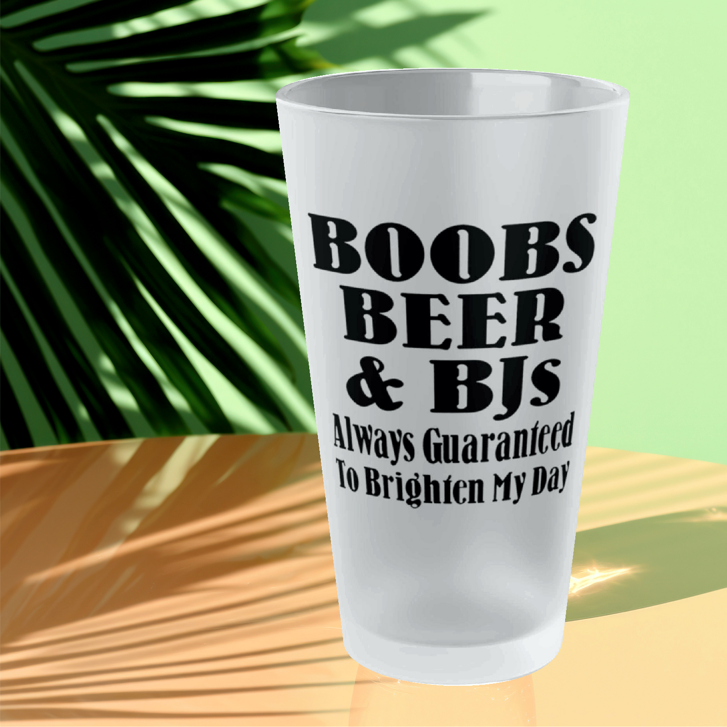 Boobs, Beer and BJs - Always Guaranteed To Brighten My Day - Frosted Pint Glass, 16oz