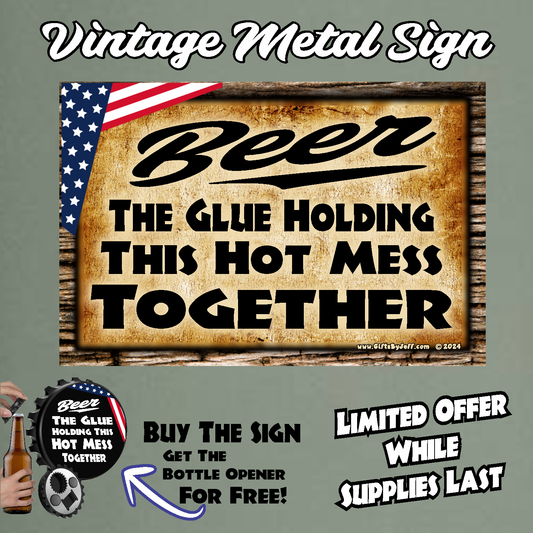 FLAG - BEER, The Glue Holding This Hot Mess Together - 12" x 18" Vintage Metal Sign (With Free Opener)