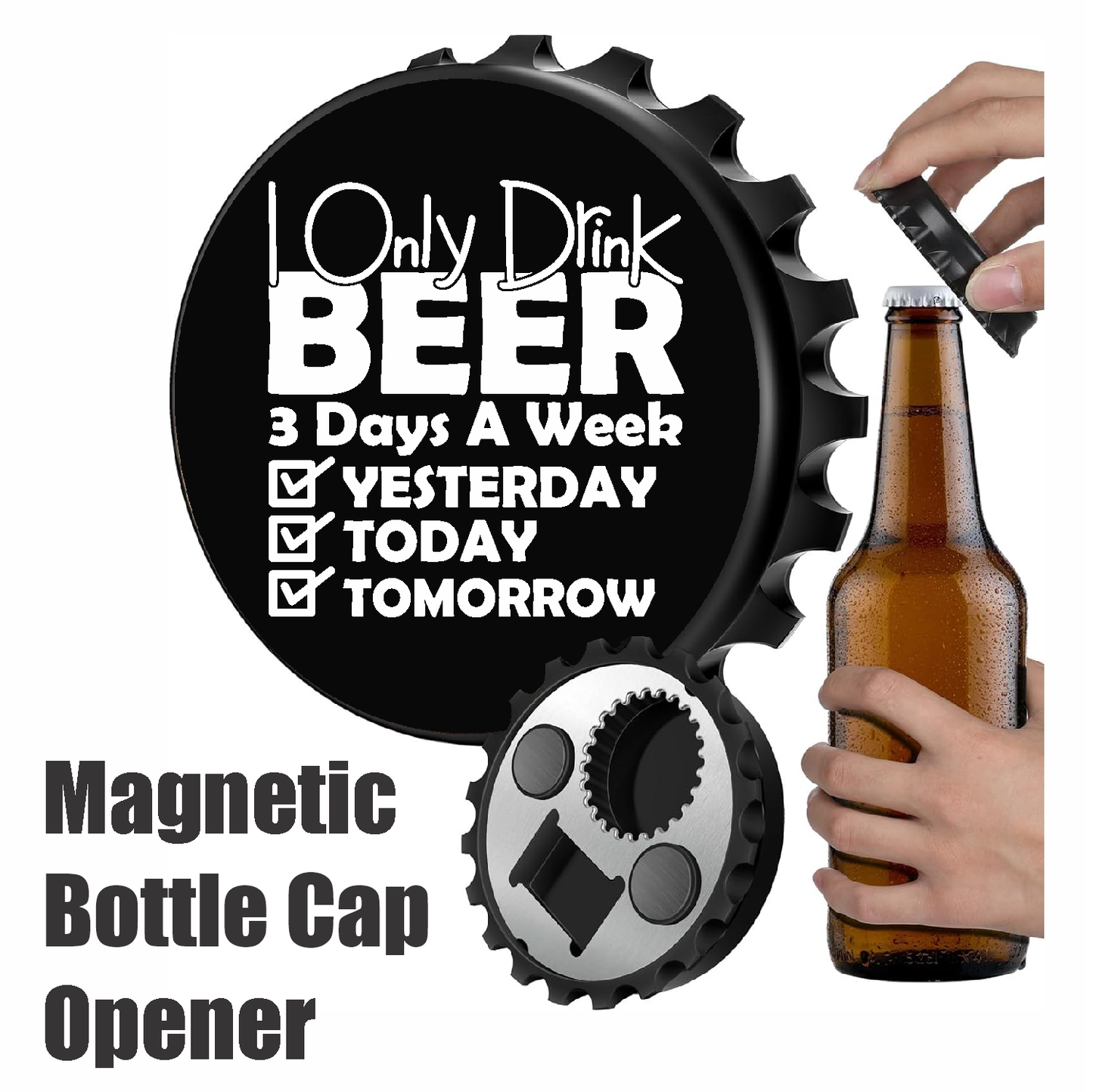 I only Drink Beer 3 Days A Week - Designer Beer Bottle Opener Magnet for Refrigerator, Gifts for Beer Lovers, Black