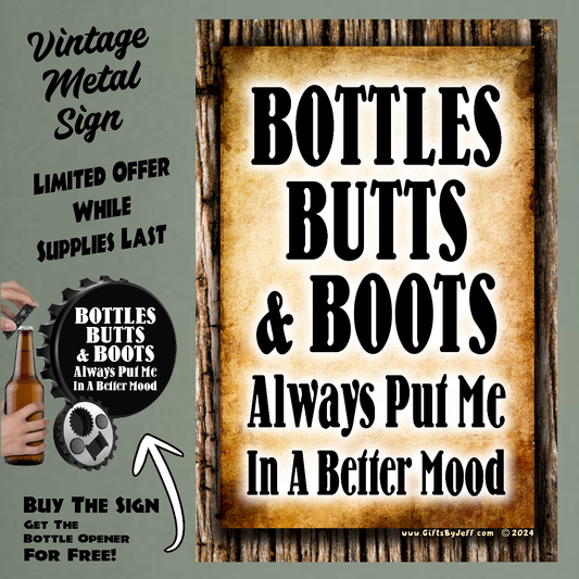 Bottles, Butts & Boots. Always Put Me In A Better Mood - 12" x 18" Vintage Metal Sign (With Free Opener)