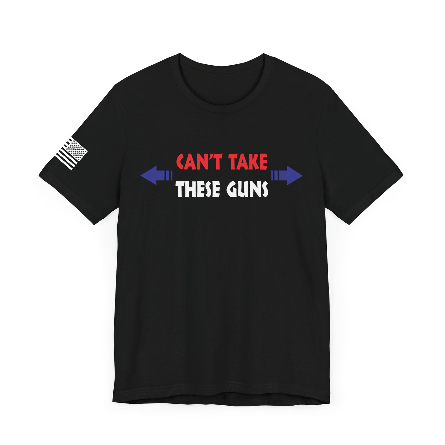 Can't Take These Guns - Black T-shirt