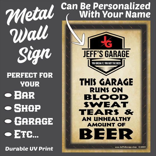 This Garage runs on Blood, Sweat, Tears & an Unhealthy Amount of BEER - 12" x 18" Distressed Metal Sign