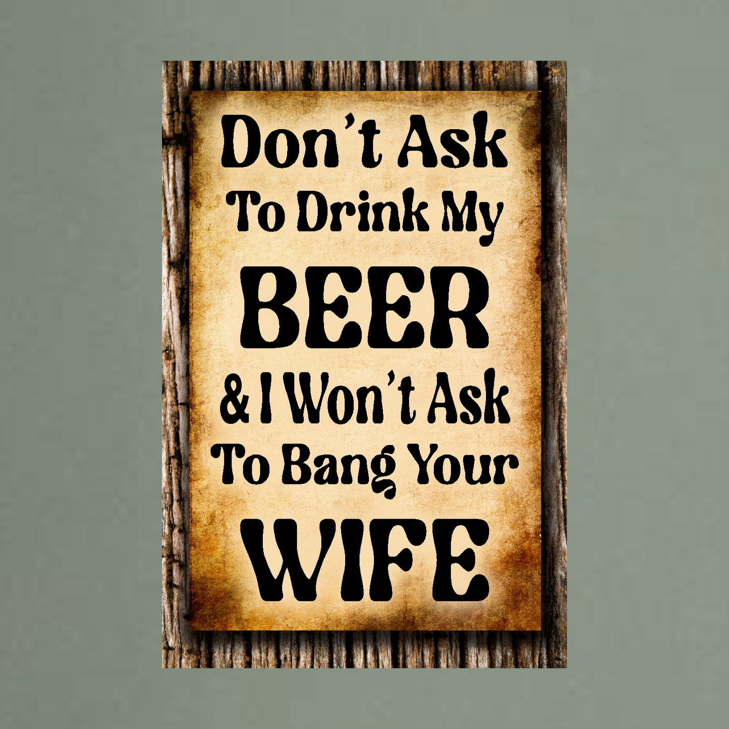 Don't Ask To Drink My Beer - 12" x 18" Vintage Metal Sign