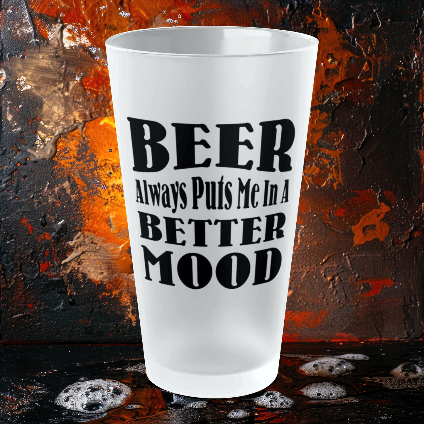 BEER Always Puts Me In A Better Mood - Frosted Pint Glass, 16oz