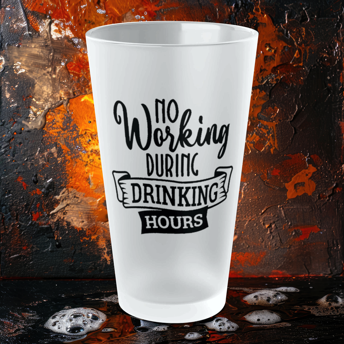 No Working During Drinking Hours - Frosted Pint Glass, 16oz